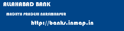 ALLAHABAD BANK  MADHYA PRADESH NARSIMHAPUR    banks information 